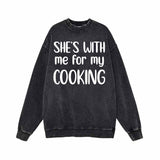 She’s With Me For My Cooking Hoodie Sweatshirt 02 | Gthic.com