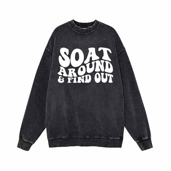 Soat Around and Find Out Vintage Washed Sweatshirt 01 | Gthic.com