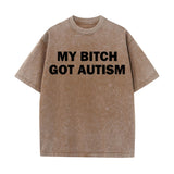 Solid Color My Bitch Got Autism Short Sleeve T-shirt | Gthic.com