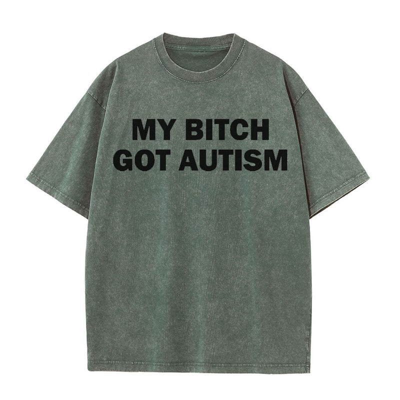 Solid Color My Bitch Got Autism Short Sleeve T-shirt | Gthic.com