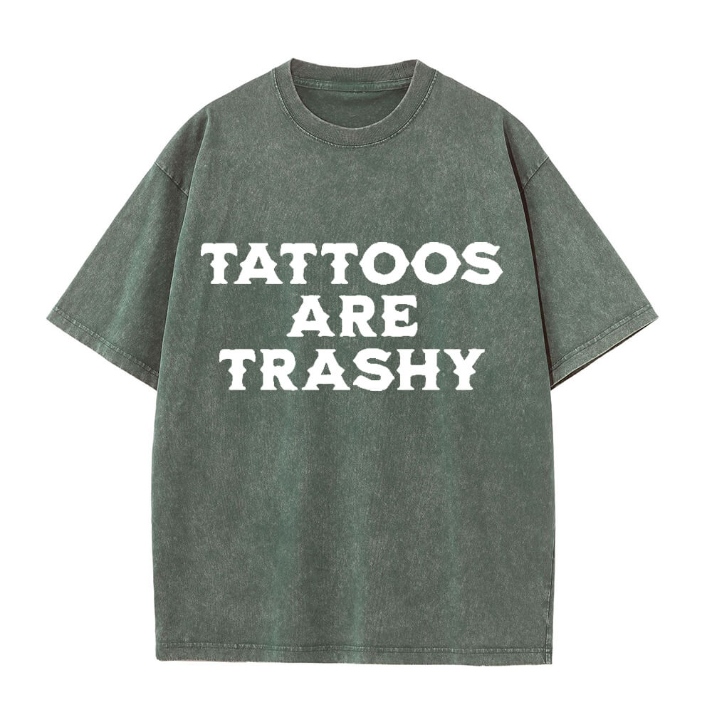 Solid Color Vintage Washed Tattoos Are Trashy T-shirt  | Gthic.com