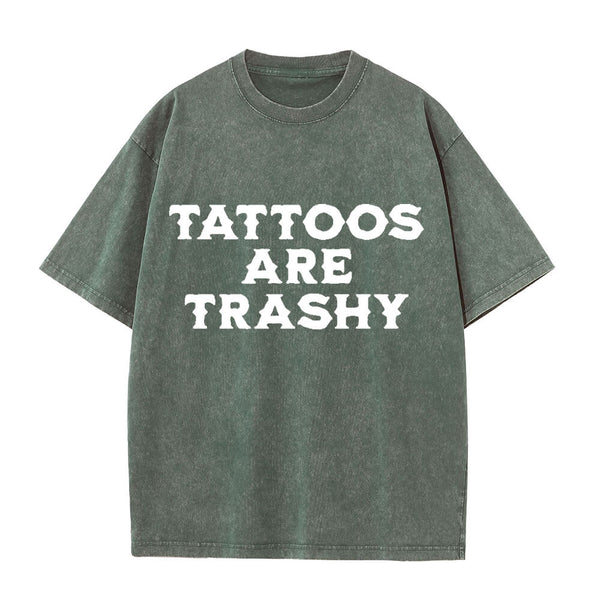 Solid Color Vintage Washed Tattoos Are Trashy T-shirt  | Gthic.com