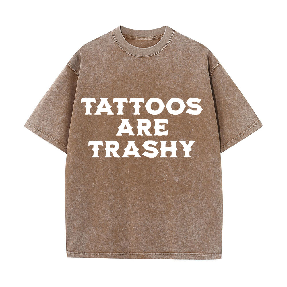 Solid Color Vintage Washed Tattoos Are Trashy T-shirt  | Gthic.com