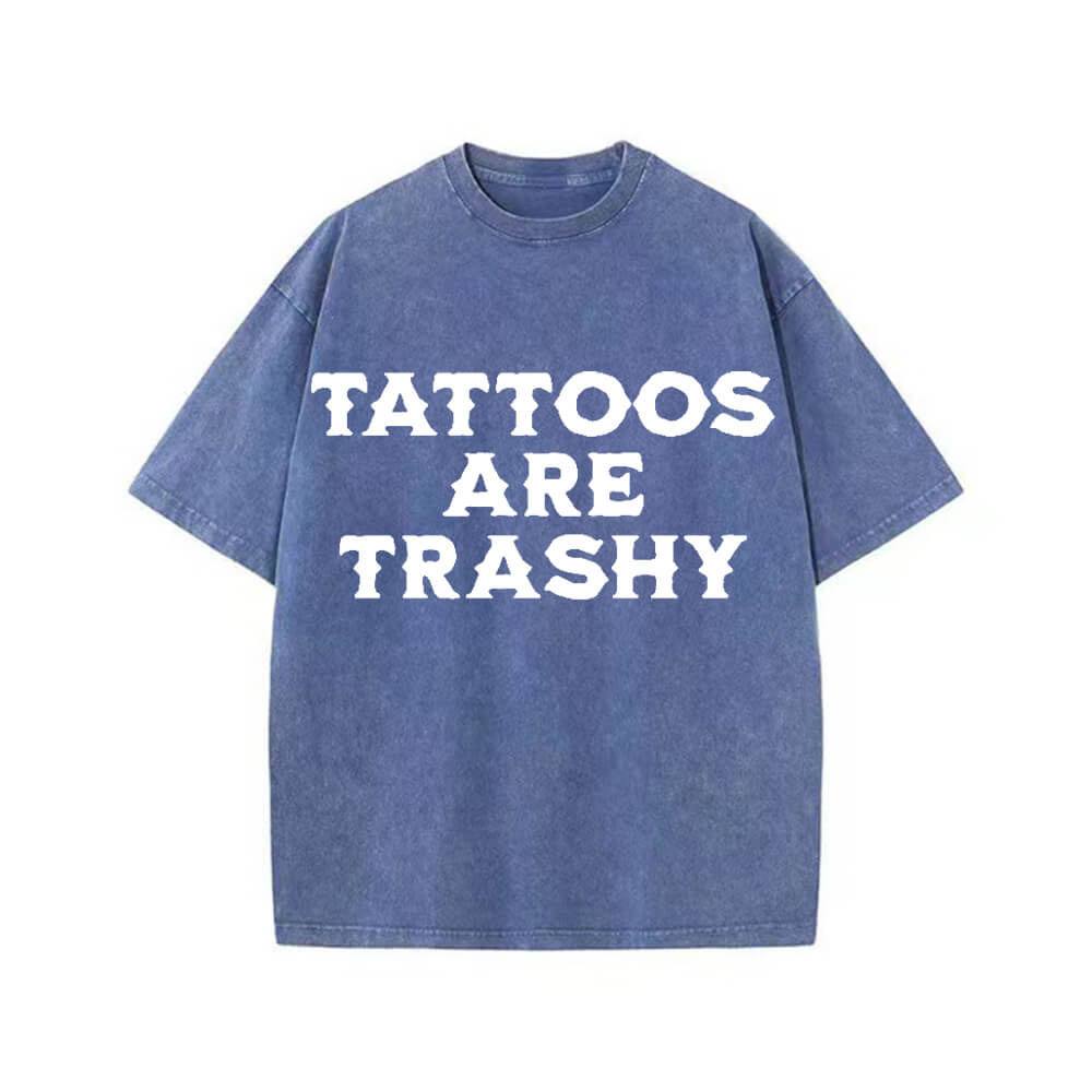 Solid Color Vintage Washed Tattoos Are Trashy T-shirt  | Gthic.com