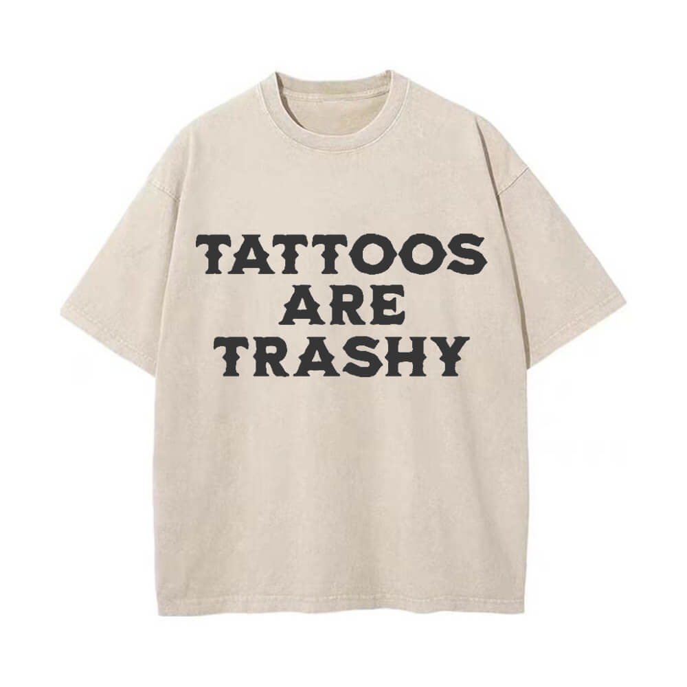 Solid Color Vintage Washed Tattoos Are Trashy T-shirt  | Gthic.com