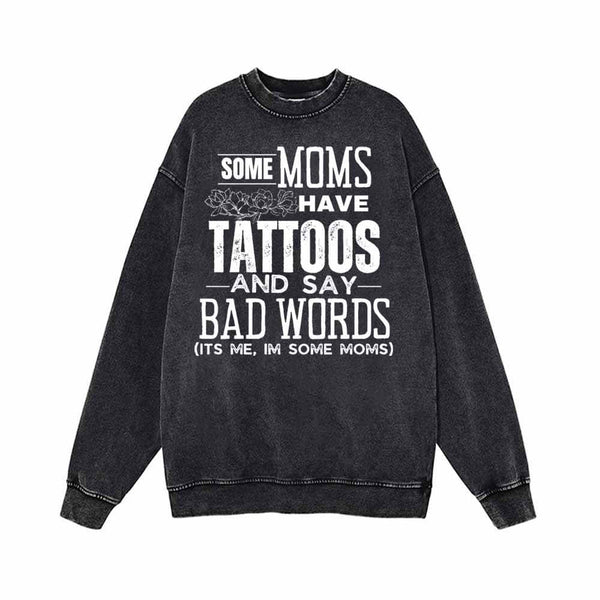 Some Moms Have Tattoos Vintage Washed Hoodie Sweatshirt 02 | Gthic.com