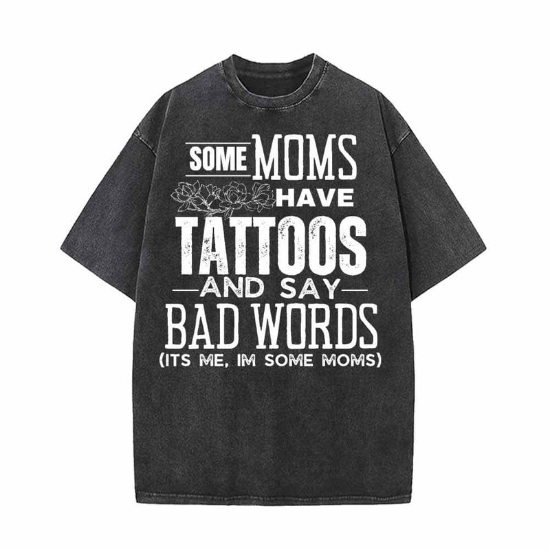 Some Moms Have Tattoos Vintage Washed T-shirt 01 | Gthic.com