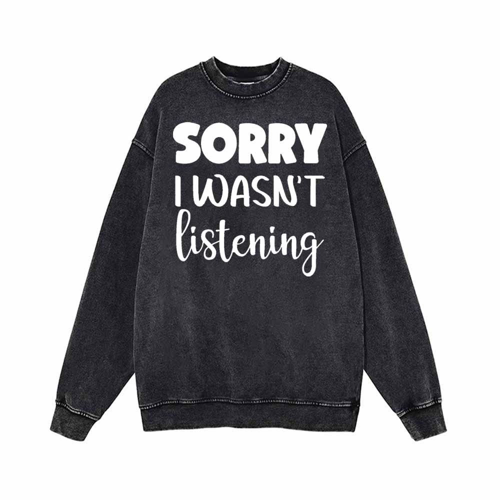 Sorry I Wasn’t Listening Vintage Washed Hoodie Sweatshirt | Gthic.com