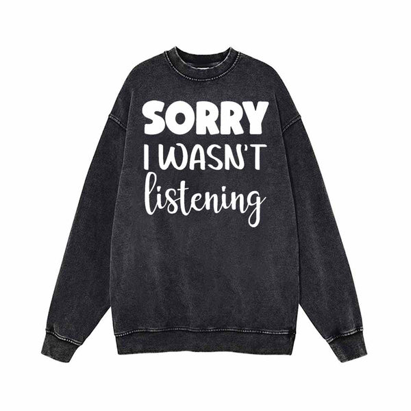 Sorry I Wasn’t Listening Vintage Washed Hoodie Sweatshirt | Gthic.com