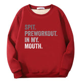 Spit Preworkout In My Mouth Crew Collar Sweatshirt