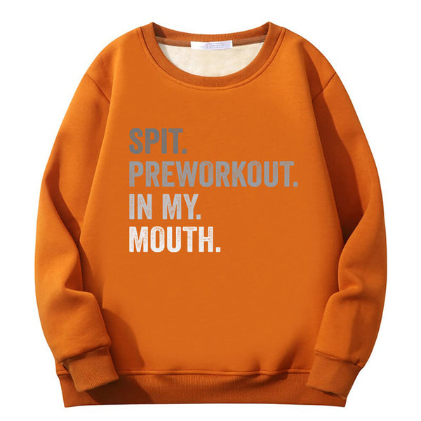 Spit Preworkout In My Mouth Crew Collar Sweatshirt