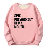 Spit Preworkout In My Mouth Crew Collar Sweatshirt