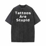 Square Font Tattoos Are Stupid Vintage Washed T-shirt