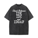 Stuck Between IDK IDC And IDGAF Vintage Washed T-shirt 01 | Gthic.com