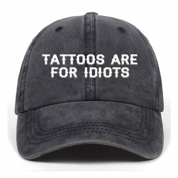 Tattoos Are For Idiots Vintage Washed Baseball Cap 01 | Gthic.com