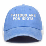 Tattoos Are For Idiots Vintage Washed Baseball Cap 03 | Gthic.com