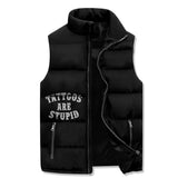 Tattoos Are Stupid Casual Zip Warm Vest Top