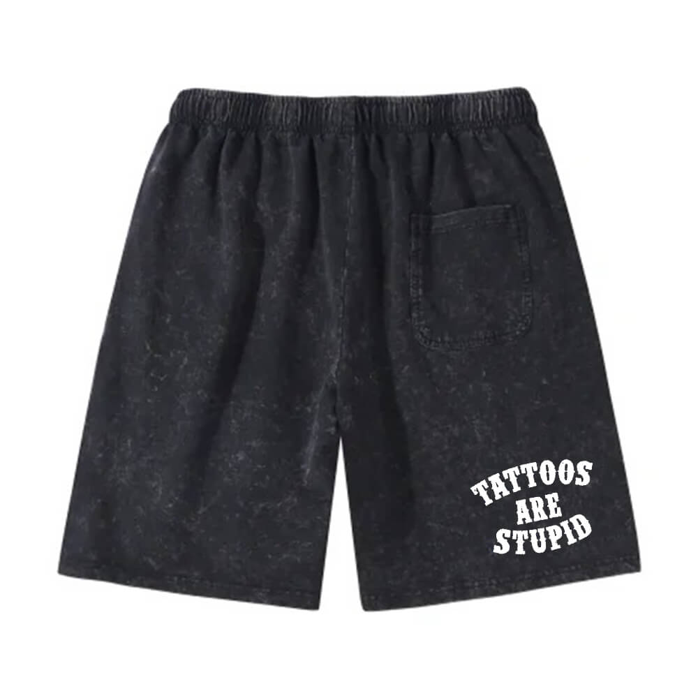 Tattoos Are Stupid Vintage Washed Casual Shorts | Gthic.com