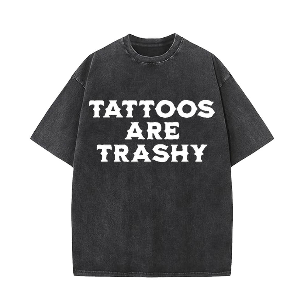 Tattoos Are Trashy Round Neck Short Sleeve T-shirt | Gthic.com