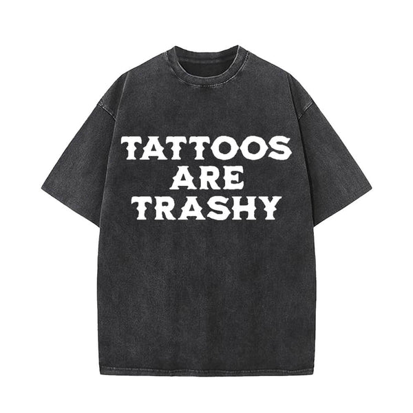 Tattoos Are Trashy Round Neck Short Sleeve T-shirt