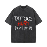 Tattoos Hurt And I Like It Vintage Washed T-shirt | Gthic.com
