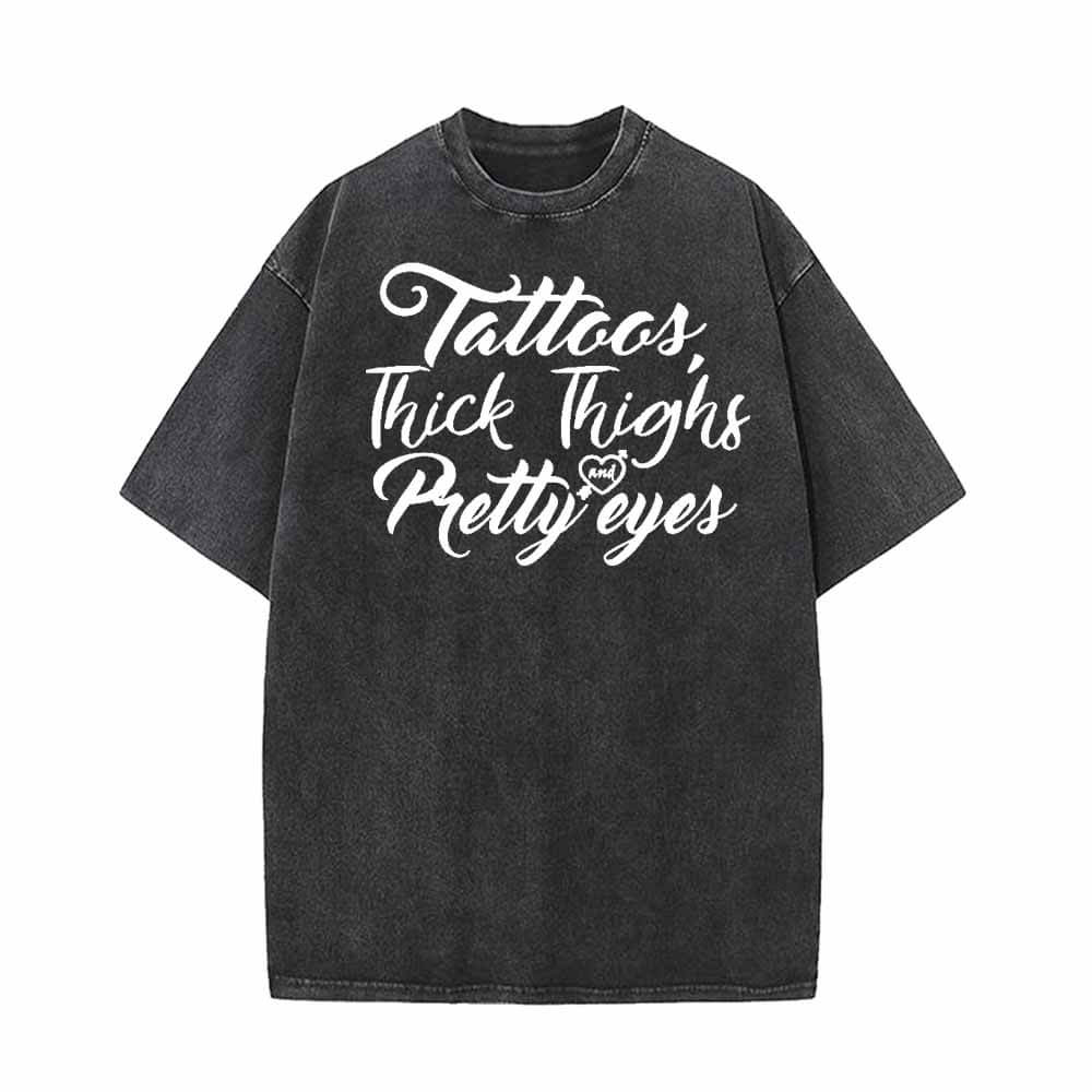 Tattoos Thick Thighs Pretty Eyes Vintage Washed T-shirt