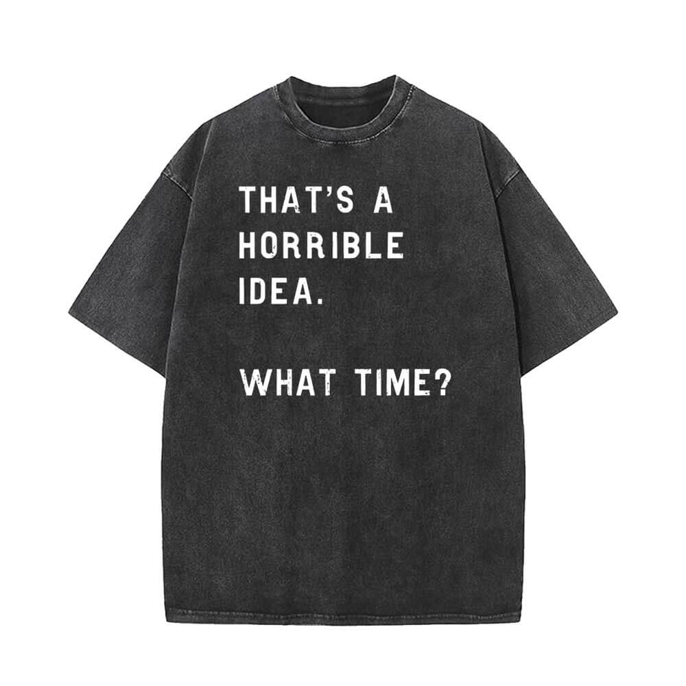 That’s A Horrible Idea Short Sleeve T-shirt | Gthic.com