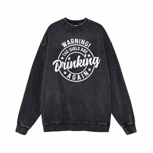 The Girls Are Drinking Again Vintage Washed Sweatshirt | Gthic.com