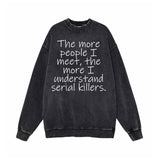 The More People I Meet Vintage Washed Sweatshirt 01 | Gthic.com