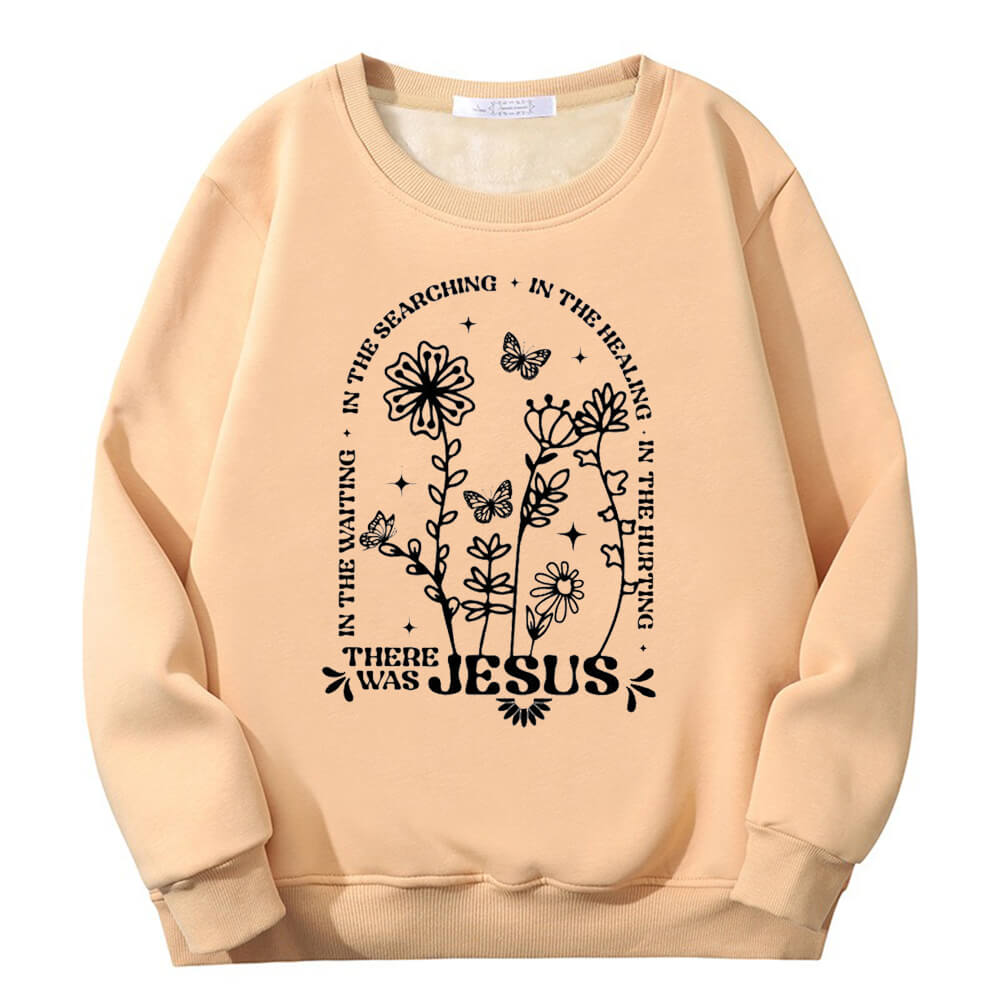 There Was Jesus Flower Crew Collar Fleece Sherpa Sweatshirt