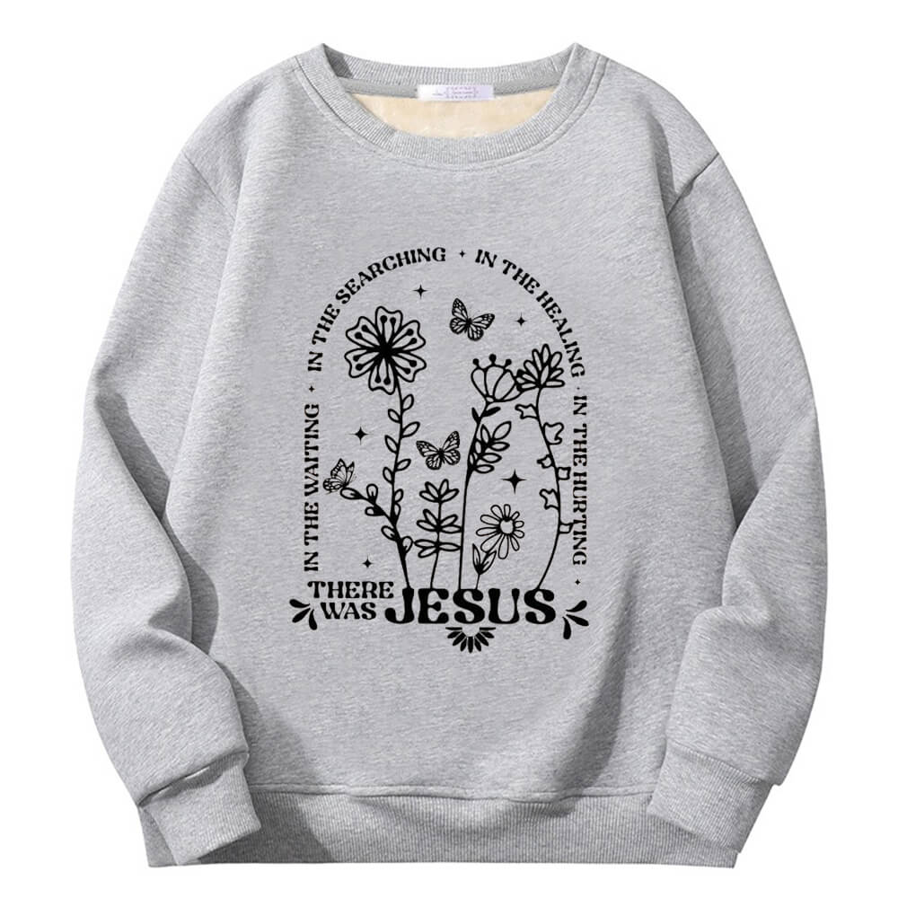 There Was Jesus Flower Crew Collar Fleece Sherpa Sweatshirt