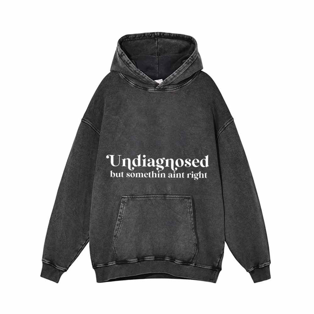 Undiagnosed But Somethin Aint Right Vintage Washed Hoodie 
| Gthic.com
