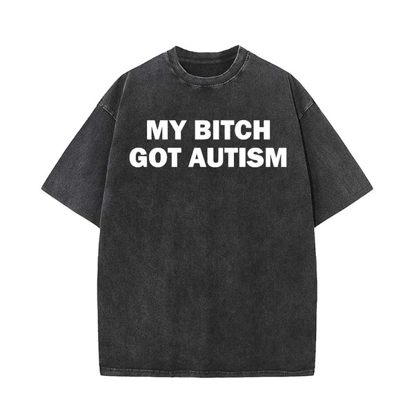 Vintage Washed My Bitch Got Autism Short Sleeve T-shirt | Gthic.com
