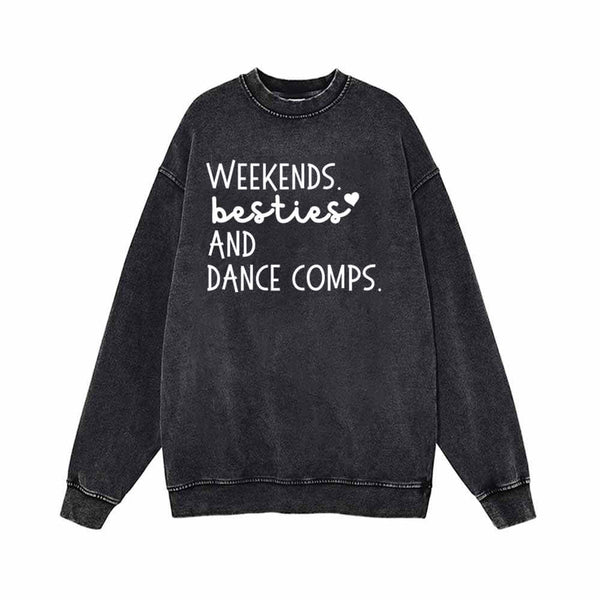 Weekends Besties And Dance Comps Vintage Washed Sweatshirt 01 | Gthic.com