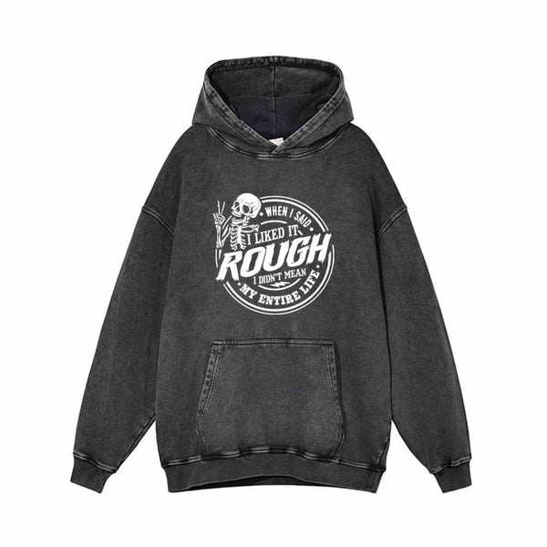 When I Said I Liked It Rough Vintage Washed Hoodie