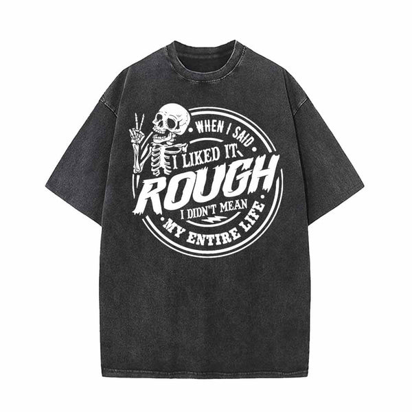 When I Said I Liked It Rough Vintage Washed T-shirt | Gthic.com