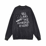 Will Burn Sage And Bridges As Needed Vintage Washed Sweatshirt | Gthic.com