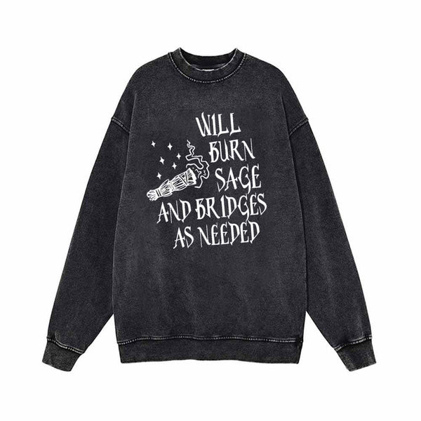 Will Burn Sage And Bridges As Needed Vintage Washed Sweatshirt | Gthic.com