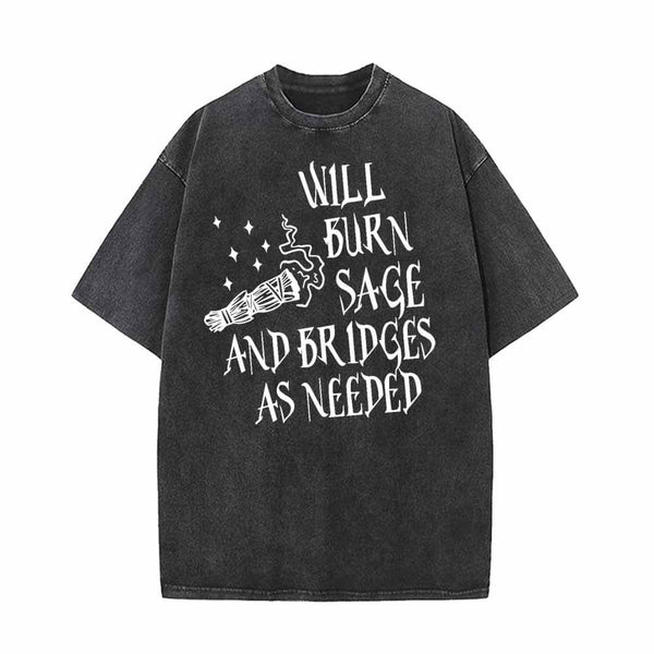 Will Burn Sage And Bridges As Needed Vintage Washed T-shirt | Gthic.com