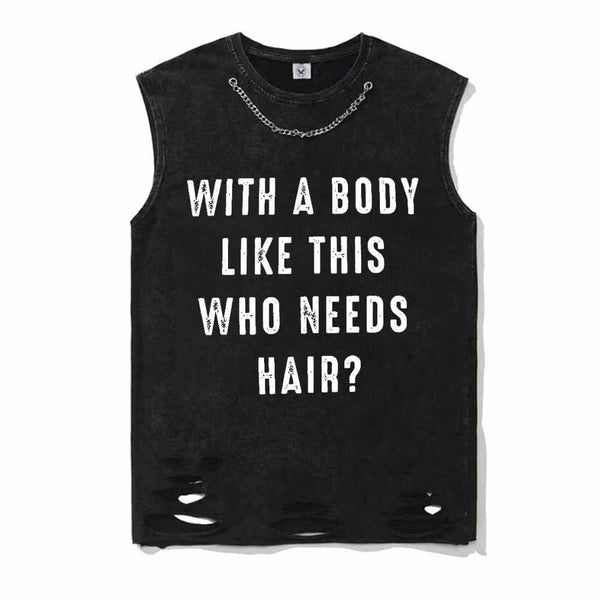 With a Body Like This Who Needs Hair T-shirt Vest Top | Gthic.com