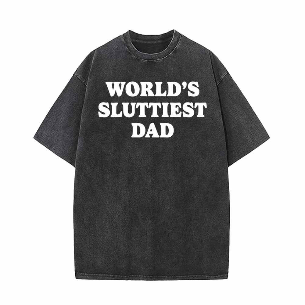World's Sluttiest Dad Vintage Washed T-shirt | Gthic.com