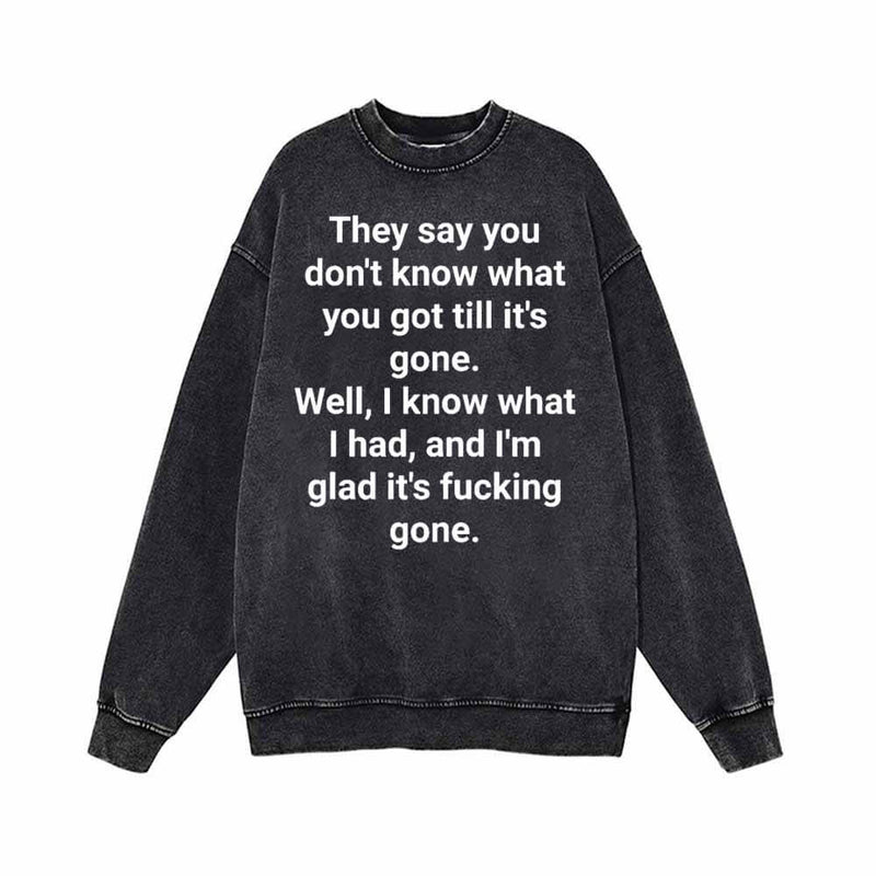 You Don’t Know What You Got Till It’s Gone Vintage Washed Sweatshirt