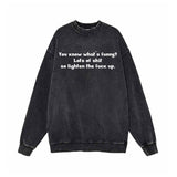 You Know What’s Funny Vintage Washed Sweatshirt | Gthic.com