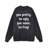 You Pretty He Ugly You Swan He Frog Sweatshirt 01 | Gthic.com