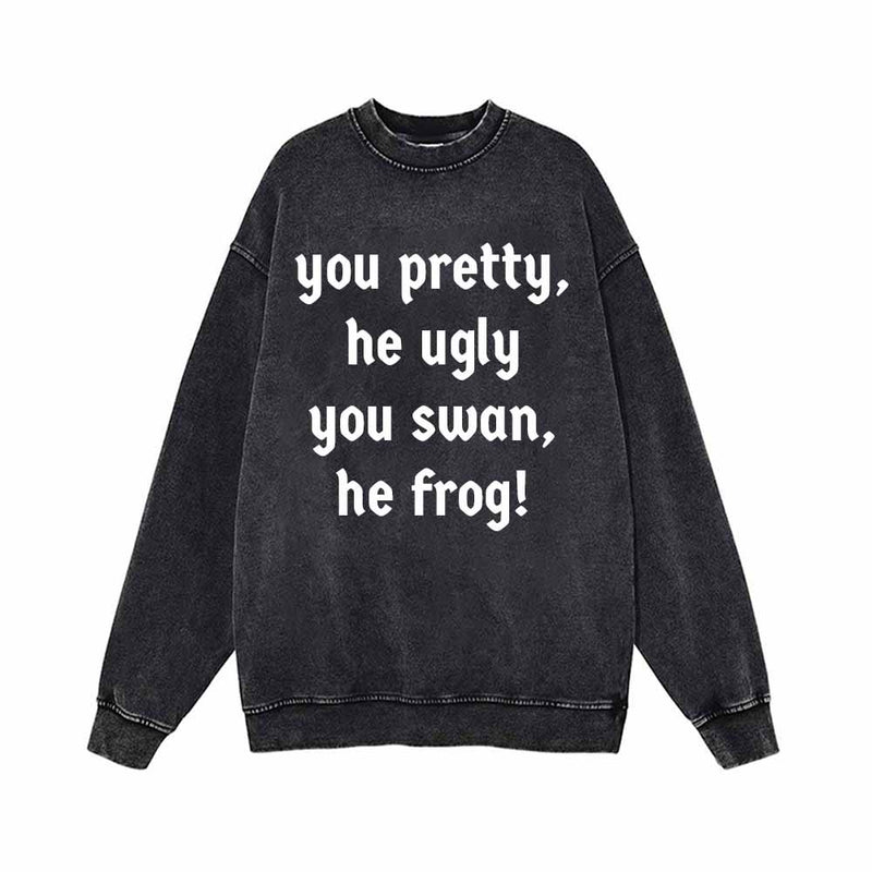 You Pretty He Ugly You Swan He Frog Sweatshirt 01 | Gthic.com